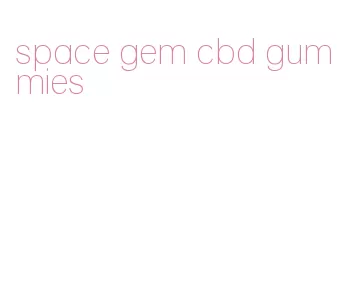space gem cbd gummies
