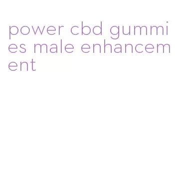power cbd gummies male enhancement