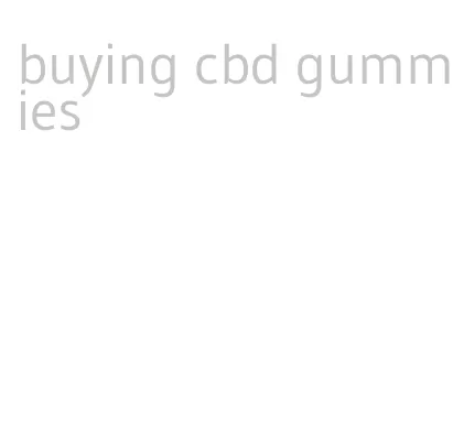 buying cbd gummies