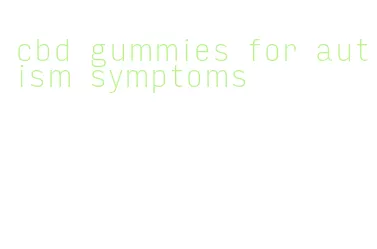cbd gummies for autism symptoms