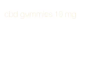 cbd gummies 10 mg