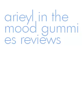 arieyl in the mood gummies reviews