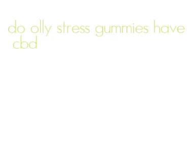 do olly stress gummies have cbd