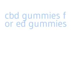 cbd gummies for ed gummies
