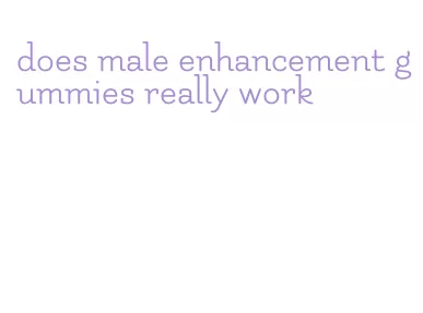 does male enhancement gummies really work