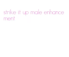strike it up male enhancement