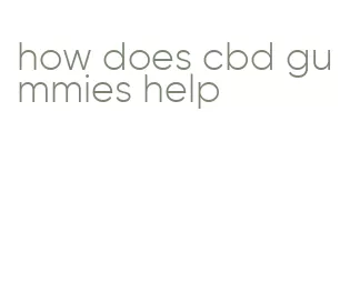 how does cbd gummies help
