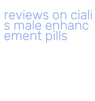 reviews on cialis male enhancement pills