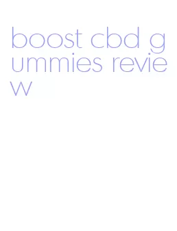 boost cbd gummies review