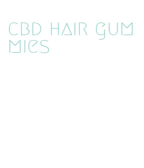 cbd hair gummies