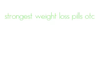 strongest weight loss pills otc