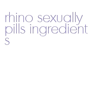 rhino sexually pills ingredients