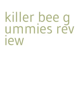killer bee gummies review