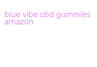 blue vibe cbd gummies amazon