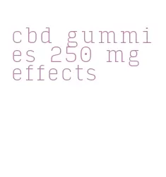 cbd gummies 250 mg effects