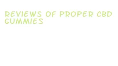 reviews of proper cbd gummies