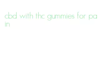 cbd with thc gummies for pain
