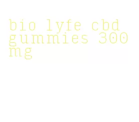 bio lyfe cbd gummies 300mg
