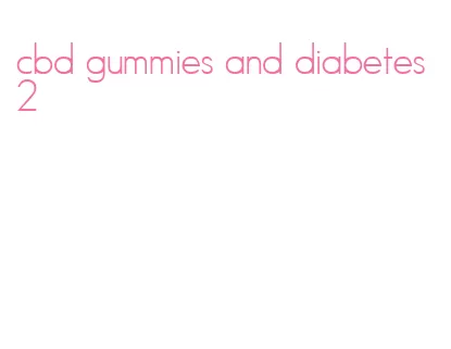 cbd gummies and diabetes 2