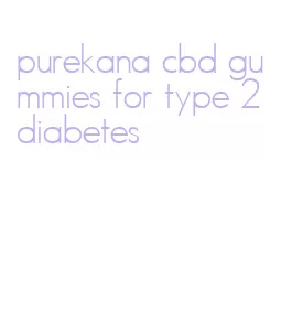 purekana cbd gummies for type 2 diabetes