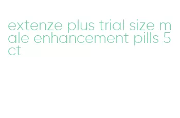 extenze plus trial size male enhancement pills 5ct