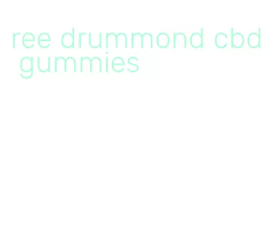 ree drummond cbd gummies