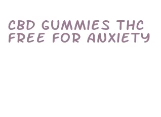 cbd gummies thc free for anxiety