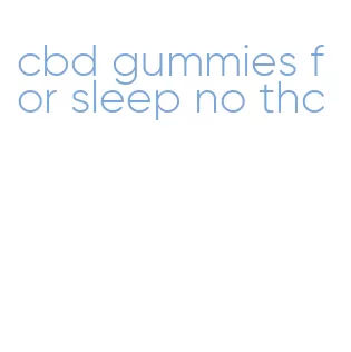 cbd gummies for sleep no thc