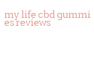 my life cbd gummies reviews