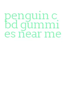 penguin cbd gummies near me