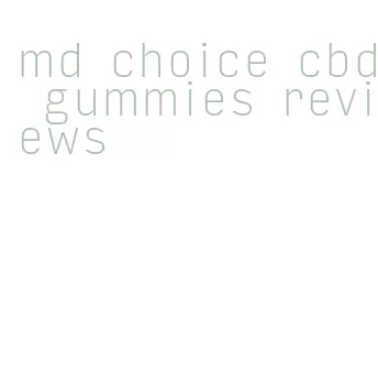 md choice cbd gummies reviews