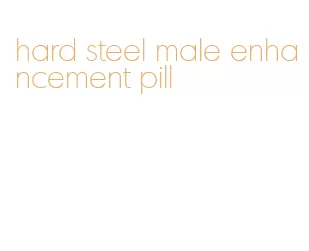 hard steel male enhancement pill