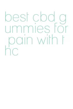 best cbd gummies for pain with thc