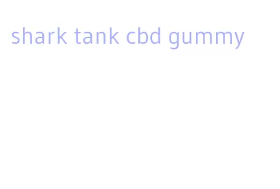 shark tank cbd gummy