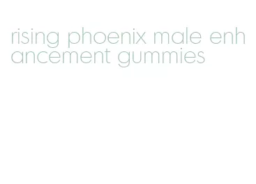 rising phoenix male enhancement gummies