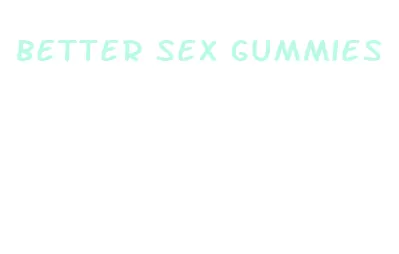 better sex gummies