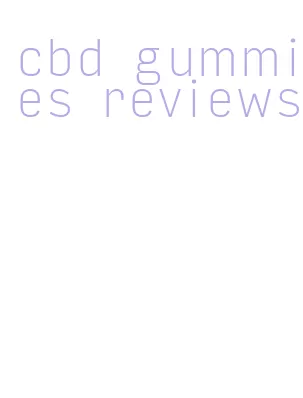 cbd gummies reviews