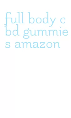 full body cbd gummies amazon