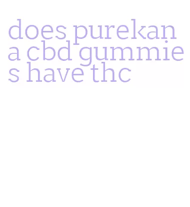 does purekana cbd gummies have thc