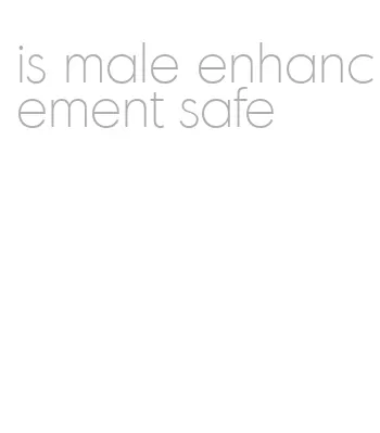 is male enhancement safe