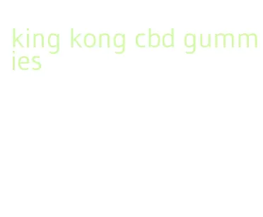 king kong cbd gummies