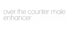 over the counter male enhancer