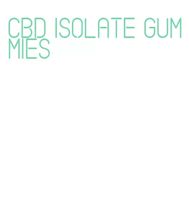 cbd isolate gummies