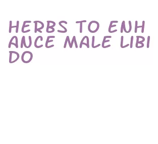 herbs to enhance male libido