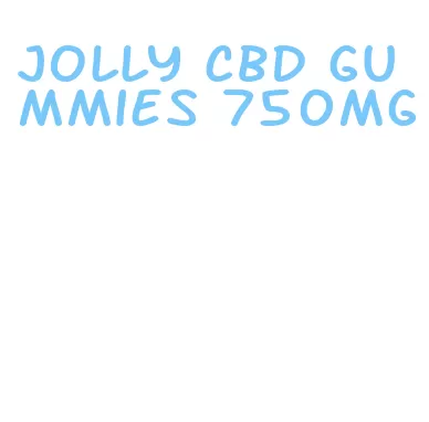 jolly cbd gummies 750mg