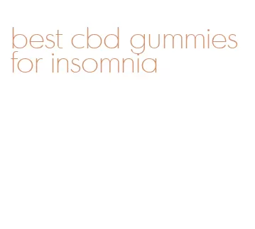 best cbd gummies for insomnia
