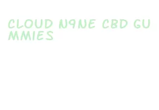 cloud n9ne cbd gummies