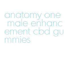 anatomy one male enhancement cbd gummies