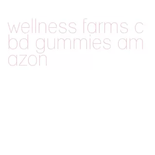 wellness farms cbd gummies amazon