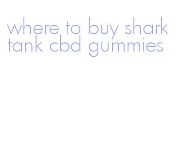 where to buy shark tank cbd gummies